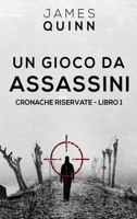 Un Gioco Da Assassini (Cronache Riservate) (Italian Edition) 482414583X Book Cover