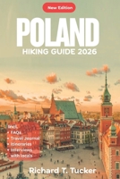 Poland Hiking Guide 2026: Easy Trails, Hidden Wonders, and Cultural Adventures for Every Explorer B0FXLXCBPQ Book Cover