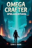 OMEGA CRAFTER SPIELANLEITUNG: Der unverzichtbare Leitfaden für Automatisierung, Erkundung und Sieg (German Edition) B0F7MSCLCZ Book Cover