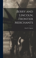 Berry and Lincoln, Frontier Merchants 1014248809 Book Cover