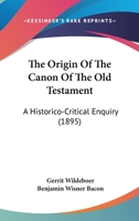 The origin of the canon of the Old Testament: an historico-critical enquiry 1625647131 Book Cover