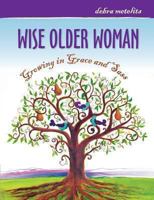 Wise Older Woman: Growing in Grace and Sass 0988212102 Book Cover