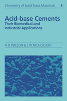 Acid-Base Cements: Their Biomedical and Industrial Applications (Chemistry of Solid State Materials) B007YZWBT2 Book Cover