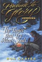 Prelude to Glory, Vol. 2: Times That Try Men's Souls 1570086478 Book Cover