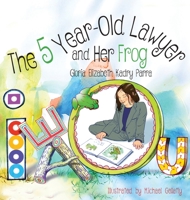 The 5 Year-Old Lawyer and Her Frog 1732451192 Book Cover