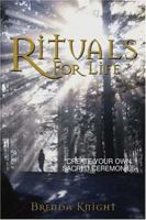 Rituals for Life: Create Your Own Sacred Ceremonies 1593371969 Book Cover