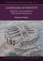 Landmarks of Identity: Bronze Age Towers of the Oman Peninsula 1803278196 Book Cover