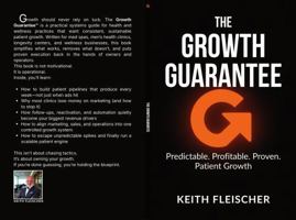 The Growth Guarantee: Predictable. Profitable. Proven. Patient Growth B0GHSN7NXH Book Cover