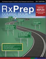 RxPrep's 2017 Course Book: A Comprehensive Review for the NAPLEX & Clinical Content for the CPJE 0692821600 Book Cover