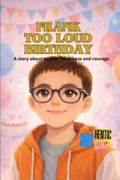 Frank too loud birthday (FRANK AUTHENTIC/AUTISTIC) B0GQSJM8Y9 Book Cover