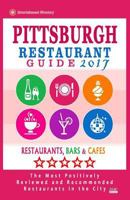 Pittsburgh Restaurant Guide 2017: Best Rated Restaurants in Pittsburgh, Pennsylvania - 500 Restaurants, Bars and Cafes Recommended for Visitors, 2017 1539595439 Book Cover