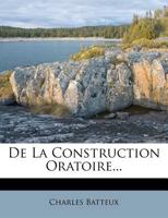 de la Construction Oratoire (Classic Reprint) 035369195X Book Cover