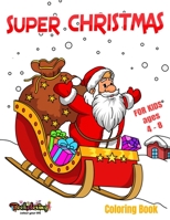 Super Christmas: Coloring Book: Kids coloring book with joyful 25 designs for the holiday season. For kids ages 4 -8 B08NF32DPX Book Cover