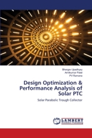 Design Optimization & Performance Analysis of Solar PTC: Solar Parabolic Trough Collector 6203574465 Book Cover