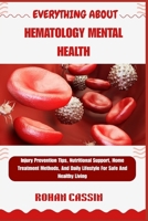 EVERYTHING ABOUT HEMOPHILIA SELF-CARE AND BLEEDING MANAGEMENT GUIDE: Injury Prevention Tips, Nutritional Support, Home Treatment Methods, And Daily Lifestyle For Safe And Healthy Living B0FWKJD1S8 Book Cover
