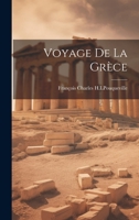 Voyage de la Grèce 1022082078 Book Cover