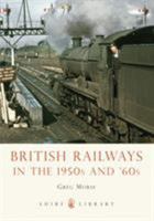 British Railways in the 1950s and '60s (Shire Library) 0747811687 Book Cover