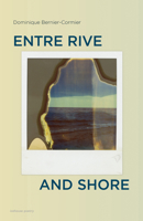 Entre Rive and Shore 1773102877 Book Cover