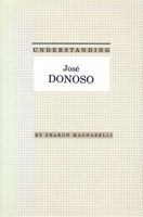 Understanding Jose Donoso (Understanding Modern European and Latin American Literature) 0872498441 Book Cover