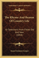 The Rhyme And Reason Of Country Life: Or Selections From Fields Old And New 1017352844 Book Cover