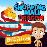 The Shopping Mall Dragon (Delightful Picture Books by Bill Alive) B0FNK5BQTR Book Cover