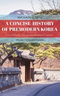 A Concise History of Premodern Korea: From Antiquity through the Nineteenth Century 1442260440 Book Cover