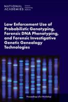 Law Enforcement Use of Probabilistic Genotyping, Forensic DNA Phenotyping, and Forensic Investigative Genetic Genealogy Technologies: Proceedings of a 0309723647 Book Cover