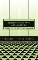 Objectivity, Invariance, and Convention: Symmetry in Physical Science 067402298X Book Cover