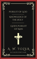 Pursuit of God & Knowledge of the Holy & God's Pursuit of Man 935661752X Book Cover