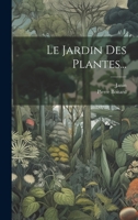 Le Jardin Des Plantes... 1021848042 Book Cover