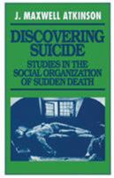 Discovering suicide: Studies in the social organization of sudden death 0333345533 Book Cover