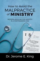How to Avoid the Malpractice of Ministry: Modern Medicine for Ministry in a Postpandemic Era 1664264604 Book Cover