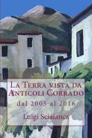 La Terra Vista Da Anticoli Corrado 2005 - 2016: Dal 2005 Al 2016 1533605513 Book Cover