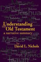 Understanding The Old Testament: A Narrative Summary 1439207046 Book Cover