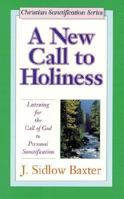 A New Call to Holiness: Listening for the Call of God to Personal Sanctification 0825421705 Book Cover