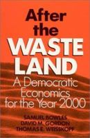 After the Waste Land: A Democratic Economics for the Year 2000 0873326458 Book Cover