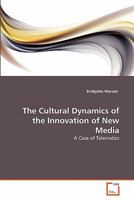 The Cultural Dynamics of the Innovation of New Media: A Case of Telematics 3639291034 Book Cover