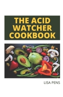 THE ACID WATCHER COOKBOOK: Doctors Approved Nourishing Recipes Tо Prеvеnt And Hеаl Aсіd Reflux Disease null Book Cover