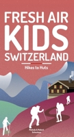 Fresh Air Kids Switzerland 2: Hikes to Huts 3907293231 Book Cover