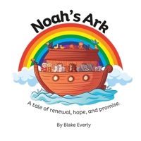 Noah's Ark: A Tale of Renewal, Hope and Promise B0CH2FMFNB Book Cover