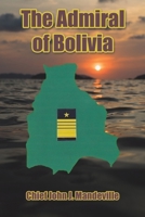 The Admiral of Bolivia B0CVSLJNW1 Book Cover