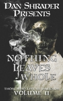 Nothing Leaves Whole (Those Who Live in Darkness) B0H398NVKV Book Cover