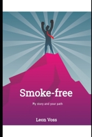 Smoke-free: My story and your path B0F3VS114H Book Cover