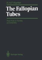 The Fallopian Tubes: Their Role in Fertility and Infertility 3642730477 Book Cover