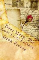 Dear Mary, The Lost Love Letters 1460991699 Book Cover