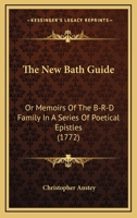 The new Bath guide: or, memoirs of the B-r-d family. In a series of poetical epistles. The fourth edition. 054857930X Book Cover