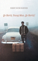 Go North Young Man, Go North! 1525559850 Book Cover
