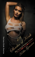 69 Shades of Kink: Big Book of Explicit Dirty Erotica Short Stories B0BBYBW7P9 Book Cover