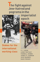 The Fight Against Jew-Hatred and Pogroms in the Imperialist Epoch: Stakes for the International Working Class 1604881747 Book Cover