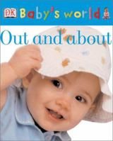 Out and About (Baby's World Board Books) 0789485788 Book Cover
